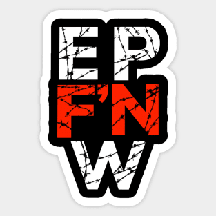 EP F'N W Sticker